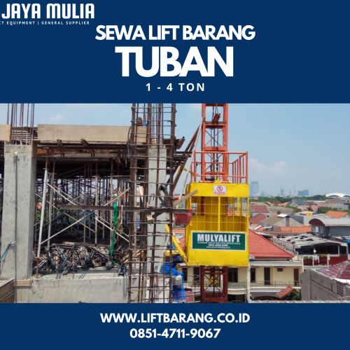 Sewa Lift Barang Tuban | Lift Proyek | 085147119067